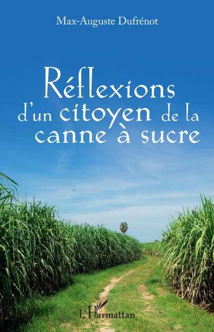 Réflexions d'un citoyen à la canne à sucre - Max-Auguste Dufrenot