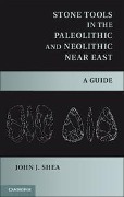 Cover-Bild zum Titel 'Stone Tools in the Paleolithic and Neolithic Near East' von 'John J Shea'