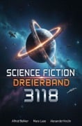 Cover-Bild zum Titel 'Science Fiction Dreierband 3118' von 'Alfred Bekker, Alexander Krulin, Mara Laue'