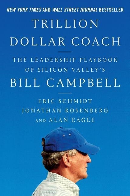 Trillion Dollar Coach - Eric Schmidt, Alan Eagle, Jonathan Rosenberg