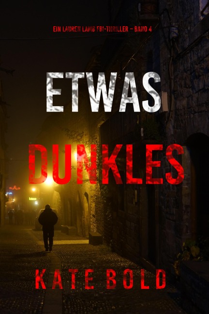 Etwas Dunkles (Ein Lauren Lamb FBI-Thriller - Band 4) - Kate Bold