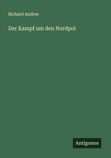 Der Kampf um den Nordpol - Richard Andree