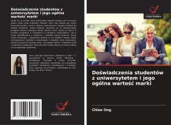 Cover-Bild zum Titel 'Do¿wiadczenia studentów z uniwersytetem i jego ogólna warto¿¿ marki' von 'Chloe Ong'