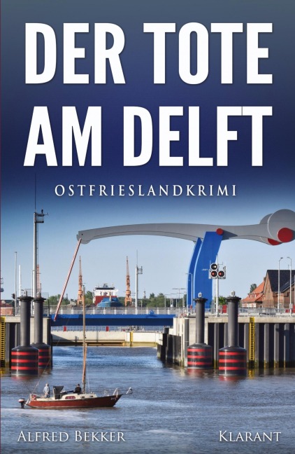 Der Tote am Delft. Ostfrieslandkrimi - Alfred Bekker