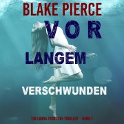 Cover-Bild zum Titel 'Vor Langem Verschwunden (Ein Laura Frost FBI-Thriller ¿ Band 1)' von 'Blake Pierce'