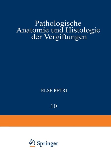 Pathologische Anatomie und Histologie der Vergiftungen - Else Petri