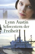 Cover-Bild zum Titel 'Schwestern der Freiheit' von 'Lynn Austin'