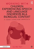 Cover-Bild zum Titel 'Working with Children Experiencing Speech and Language Disorders in a Bilingual Context' von 'Sean Pert'