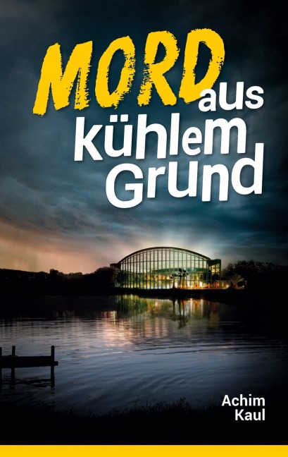 Mord aus kühlem Grund - Achim Kaul