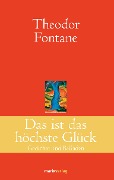 Das ist das höchste Glück - Theodor Fontane