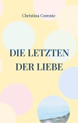 Cover-Bild zum Titel 'Die Letzten der Liebe' von 'Christina Corente'