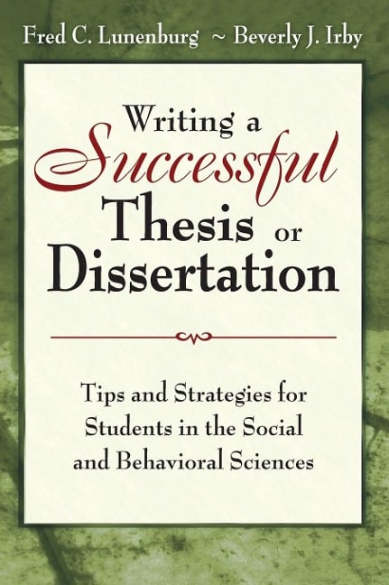 Writing a Successful Thesis or Dissertation - Fred C Lunenburg, Beverly J Irby