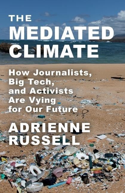 The Mediated Climate - Adrienne Russell