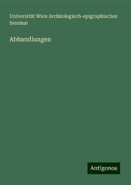 Abhandlungen - Universität Wien Archäologisch-Epigraphisches Seminar