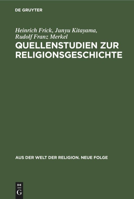Quellenstudien zur Religionsgeschichte - Heinrich Frick, Rudolf Franz Merkel, Junyu Kitayama