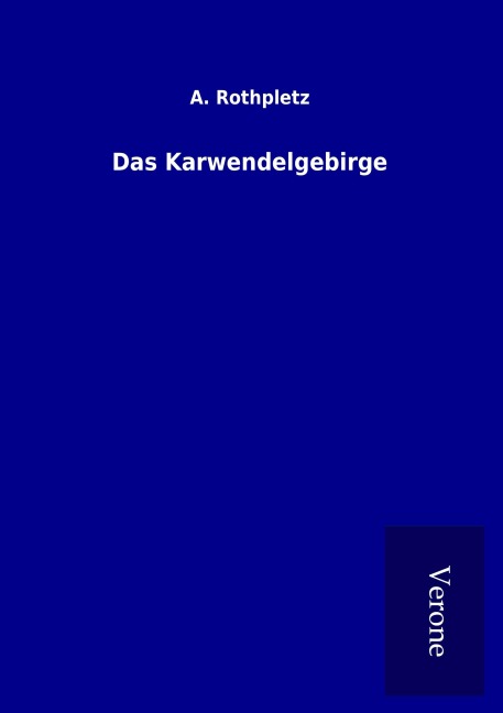 Das Karwendelgebirge - A. Rothpletz