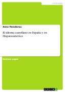 Cover-Bild zum Titel 'El idioma castellano en España y en Hispanoamérica' von 'Anna Theodorou'