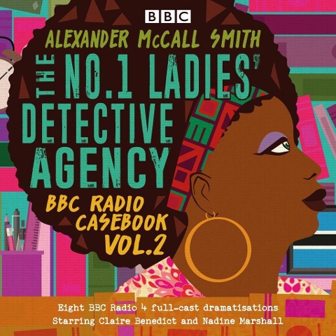 The No.1 Ladies' Detective Agency: BBC Radio Casebook Vol.2 - Alexander McCall Smith