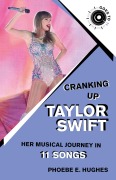 Cover-Bild zum Titel 'Cranking Up Taylor Swift: Her Musical Journey in 11 Songs' von 'Phoebe E. Hughes'