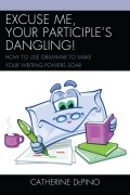 Cover-Bild zum Titel 'Excuse Me, Your Participle's Dangling' von 'Catherine Depino'