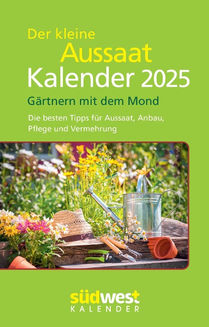 Der kleine Aussaatkalender 2025 - Gärtnern mit dem Mond. Die besten Tipps für Aussaat, Anbau, Pflege und Vermehrung - Taschenkalender im praktischen Format 10,0 x 15,5 cm - 