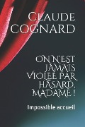 Cover-Bild zum Titel 'On n'Est Jamais Violee Par Hasard, Madame !: Impossible Accueil' von 'Claude Pierre Cognard'
