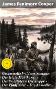Cover-Bild zum Titel 'Gesammelte Wildwestromane: Der letzte Mohikaner + Der Wildtöter + Die Steppe + Der Pfadfinder + Die Ansiedler...' von 'James Fenimore Cooper'