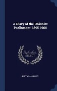 Cover-Bild zum Titel 'A Diary of the Unionist Parliament, 1895-1900' von 'Henry William Lucy'