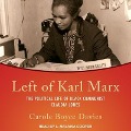 Left of Karl Marx: The Political Life of Black Communist Claudia Jones - Carole Boyce Davies
