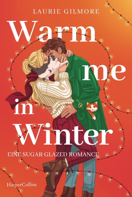 Warm me in Winter. Eine sugar glazed Romance - Laurie Gilmore