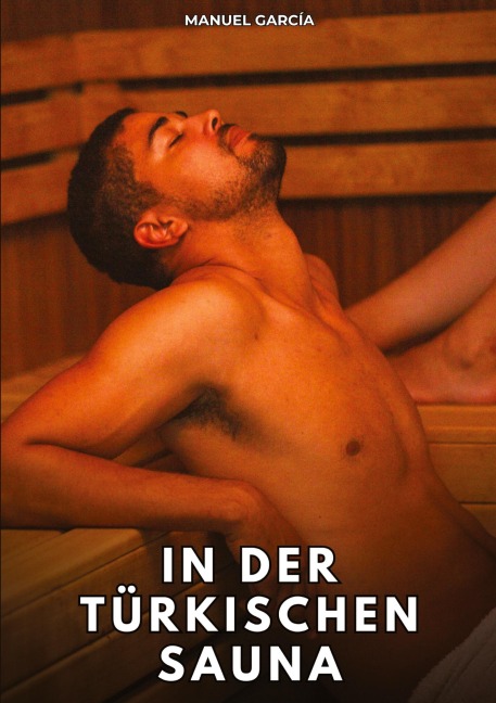 In der türkischen Sauna - Manuel García