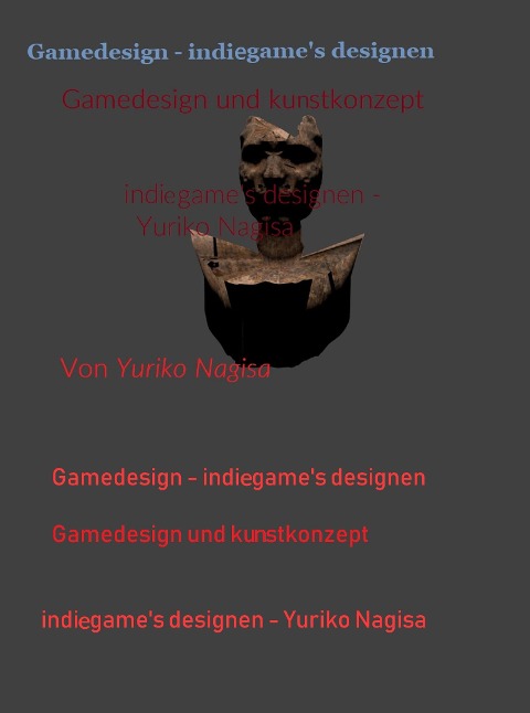 Gamedesign - Indiegames designen: Gamedesign und Kunstkonzept - Yuriko Nagisa