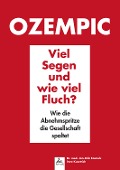 Ozempic Viel Segen und wie viel Fluch? - Jan-Dirk Fauteck, Imre Kusztrich
