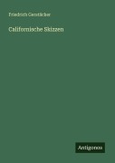 Cover-Bild zum Titel 'Californische Skizzen' von 'Friedrich Gerstäcker'