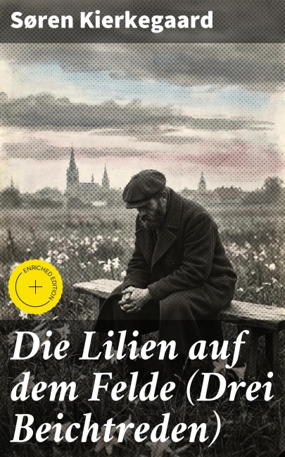 Die Lilien auf dem Felde (Drei Beichtreden) - Søren Kierkegaard
