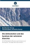 Cover-Bild zum Titel 'Die Zellevolution und das Syndrom der zellulären Anarchie' von 'Ravikumar Kurup, Parameswara Achutha Kurup'