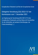 Cover-Bild zum Titel 'Delegierte Verordnung (EU) 2022/127 der Kommission vom 7. Dezember 2021' von 'Europäisches Parlament und Rat der Europäischen Union'
