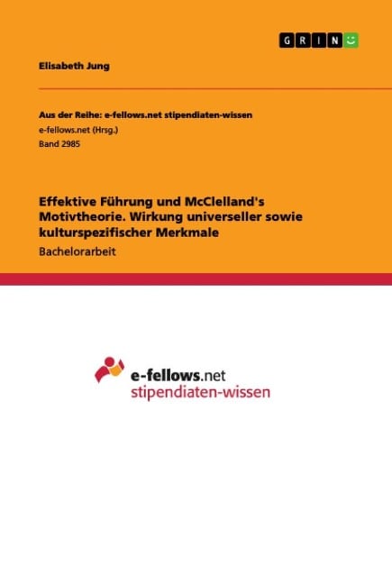 Effektive Führung und McClelland's Motivtheorie. Wirkung universeller sowie kulturspezifischer Merkmale - Elisabeth Jung