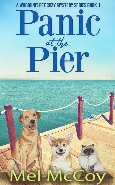 Panic at the Pier (A Whodunit Pet Cozy Mystery Series, #1) - Mel McCoy