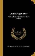 Cover-Bild zum Titel 'La montagne-noire: Drame lyrique en quatre actes et cinq tableaux' von ''