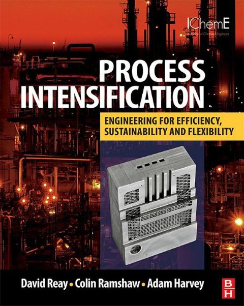 Process Intensification - David Reay, Colin Ramshaw, Adam Harvey