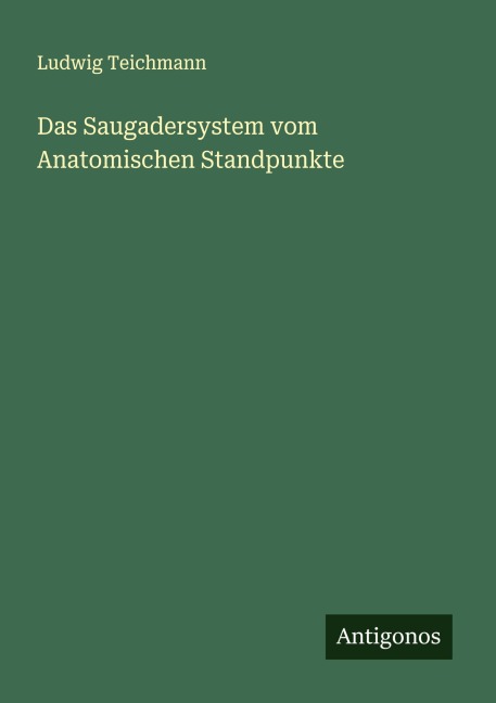 Das Saugadersystem vom Anatomischen Standpunkte - Ludwig Teichmann