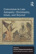 Cover-Bild zum Titel 'Conversion in Late Antiquity: Christianity, Islam, and Beyond' von 'Arietta Papaconstantinou, Daniel L. Schwartz'