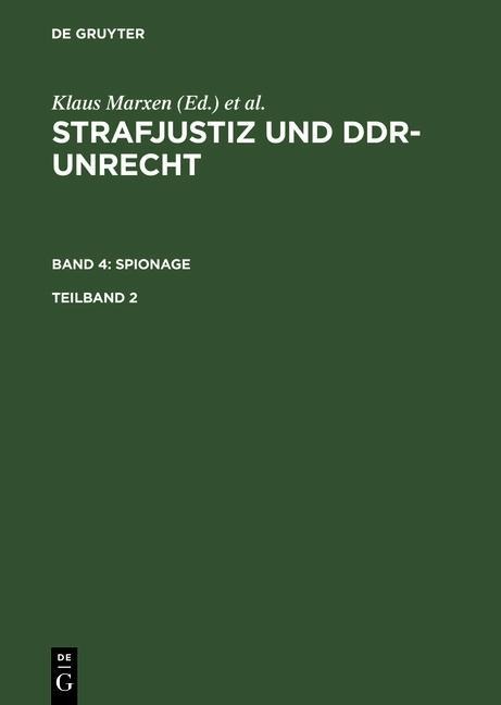 Strafjustiz und DDR-Unrecht. Band 4: Spionage. Teilband 2 - 