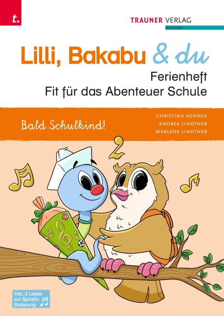 Lilli, Bakabu & du, Fit für das Abenteuer Schule - Andrea Lindtner, Marlene Lindtner, Christina Konrad