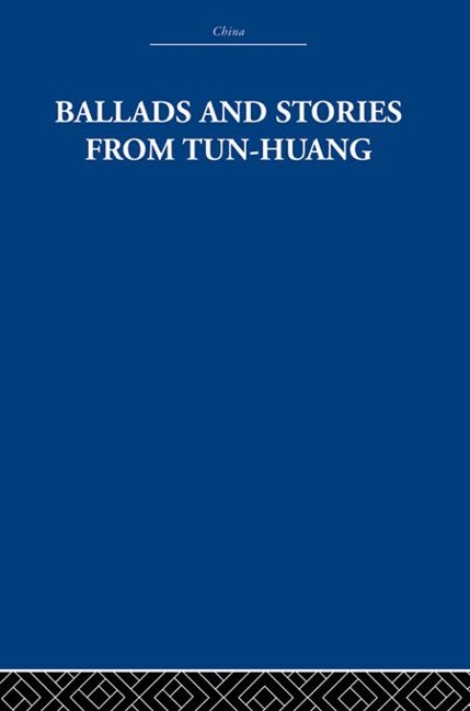 Ballads and Stories from Tun-huang - The Arthur Waley Estate, Arthur Waley