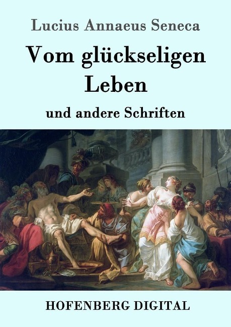 Vom glückseligen Leben - Lucius Annaeus Seneca