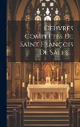 Cover-Bild zum Titel 'Oeuvres Complètes De Saint François De Sales ...' von 'Anonymous'