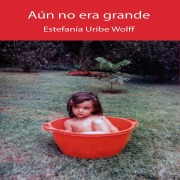 Cover-Bild zum Titel 'Aún no era grande' von 'Estefanía Uribe Wolff'