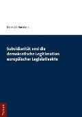 Cover-Bild zum Titel 'Subsidiarität und die demokratische Legitimation europäischer Legislativakte' von 'Dennis F. Hanstein'